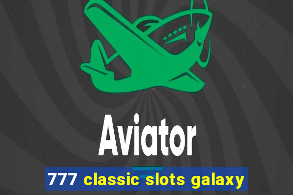 777 classic slots galaxy