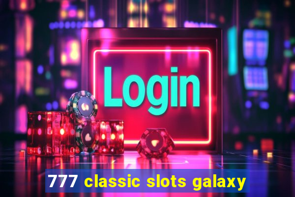 777 classic slots galaxy