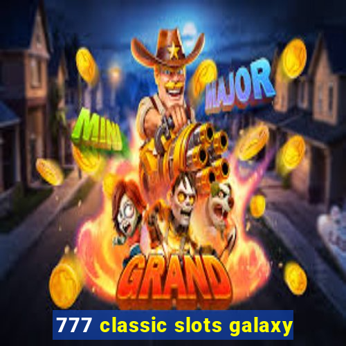 777 classic slots galaxy