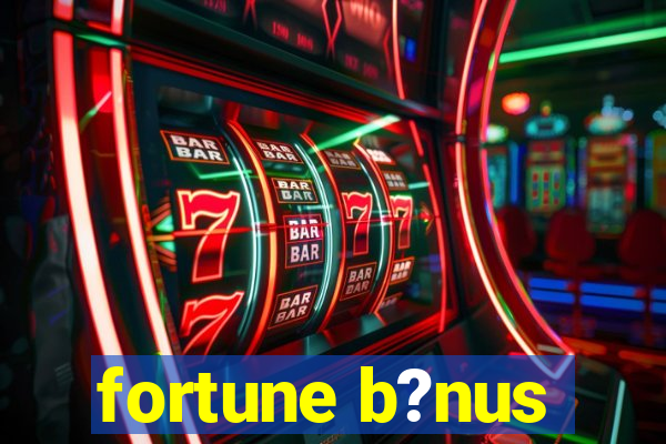 fortune b?nus