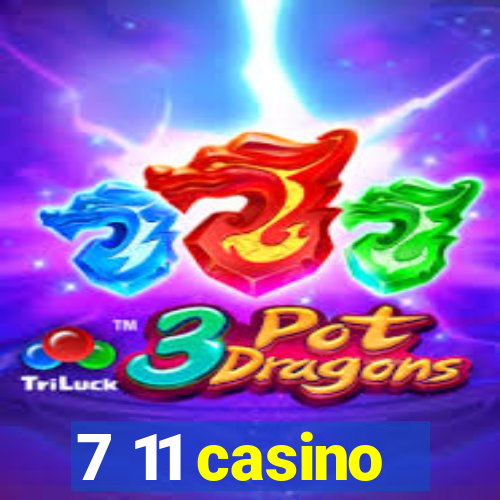 7 11 casino