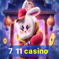 7 11 casino