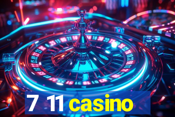 7 11 casino