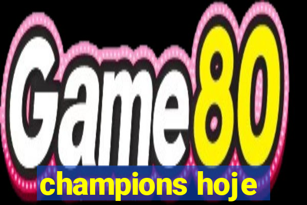 champions hoje