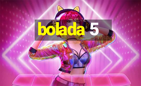 bolada 5