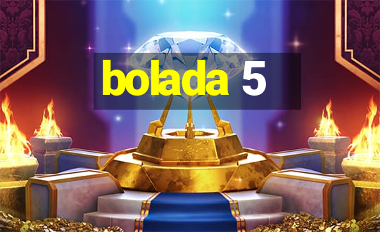 bolada 5