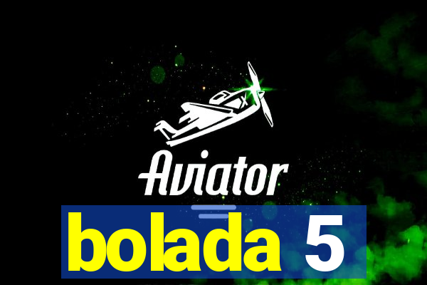 bolada 5