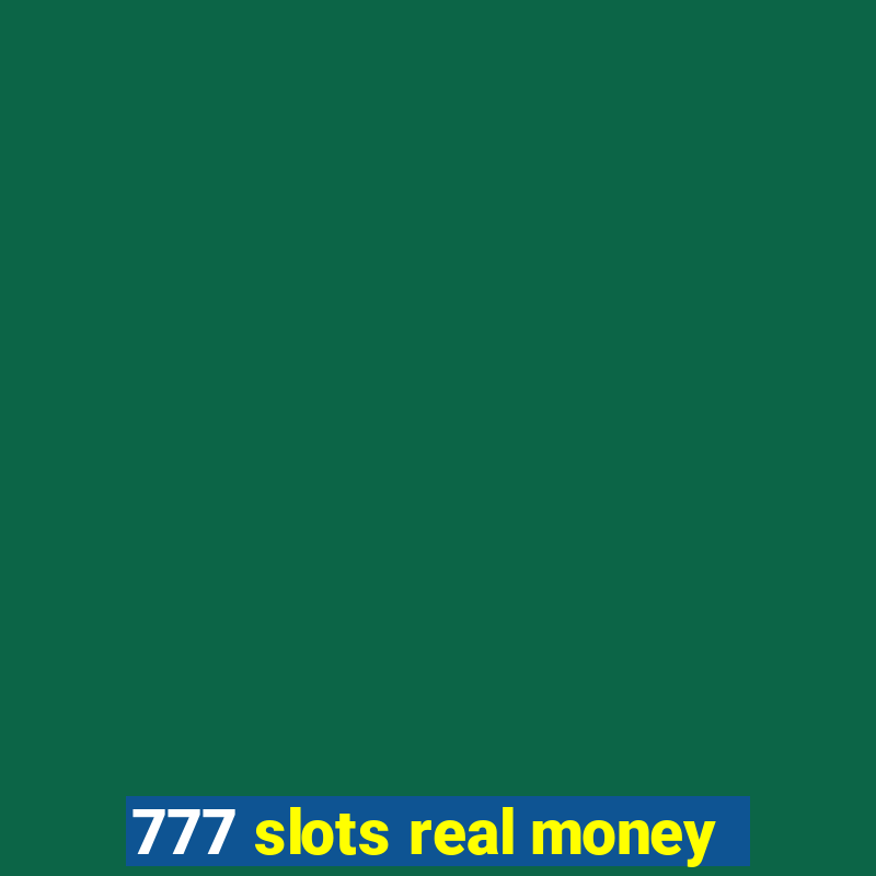 777 slots real money