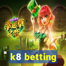 k8 betting