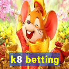 k8 betting