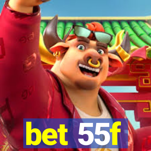 bet 55f