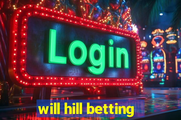 will hill betting