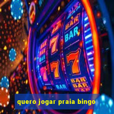 quero jogar praia bingo