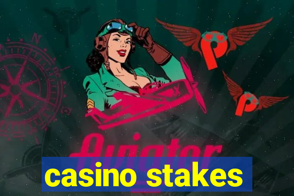 casino stakes