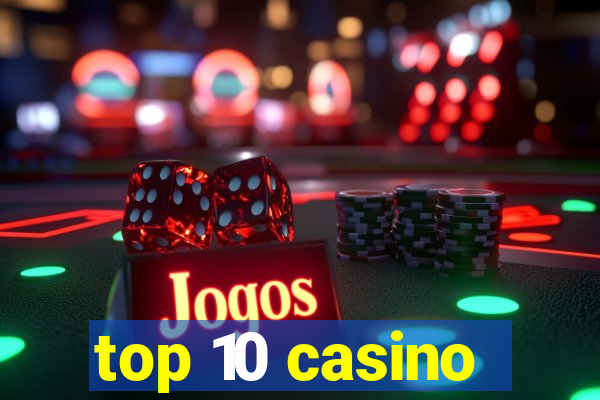 top 10 casino