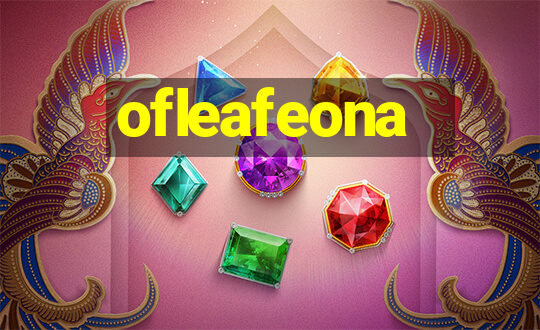 ofleafeona