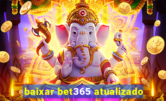 baixar bet365 atualizado