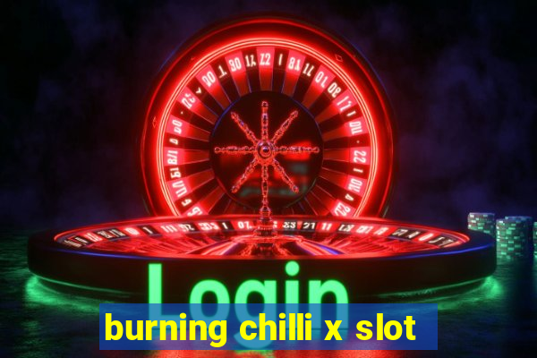 burning chilli x slot