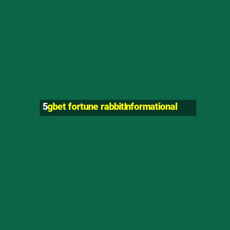 5gbet fortune rabbitInformational