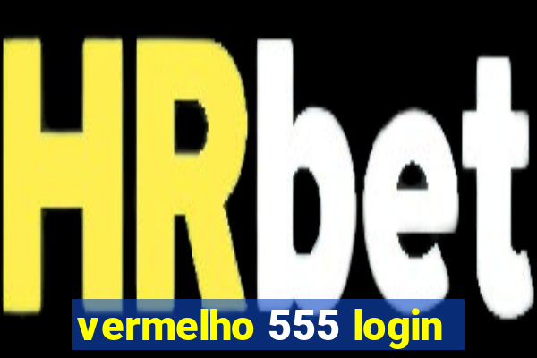 vermelho 555 login