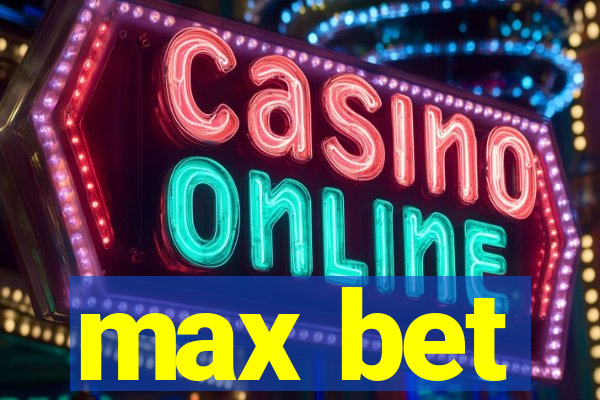 max bet