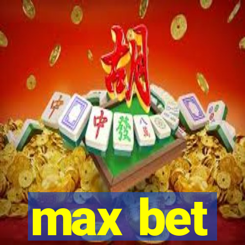 max bet