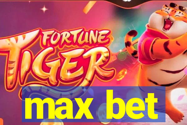 max bet