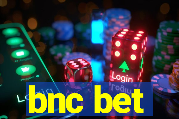 bnc bet