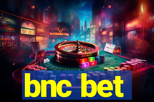 bnc bet