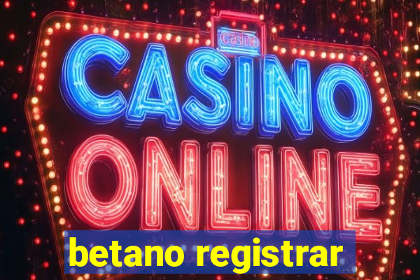 betano registrar