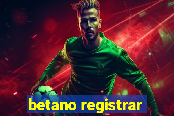 betano registrar