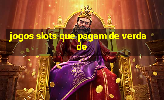 jogos slots que pagam de verdade