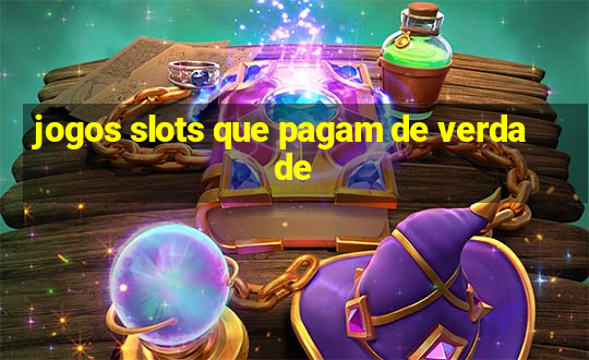 jogos slots que pagam de verdade