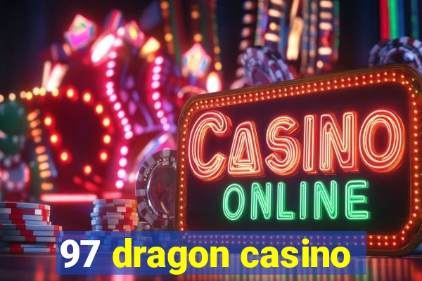 97 dragon casino