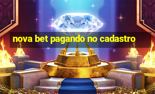 nova bet pagando no cadastro