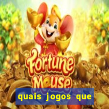 quais jogos que d?o dinheiro