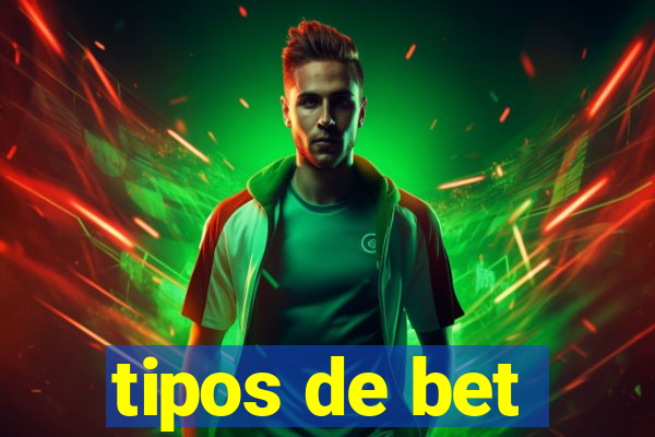 tipos de bet