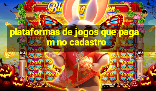 plataformas de jogos que pagam no cadastro