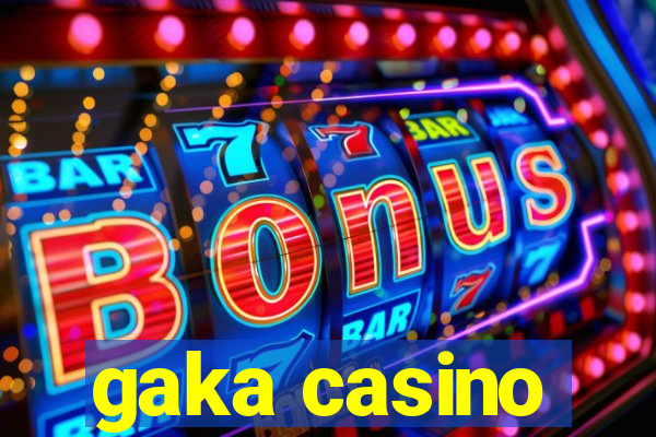 gaka casino