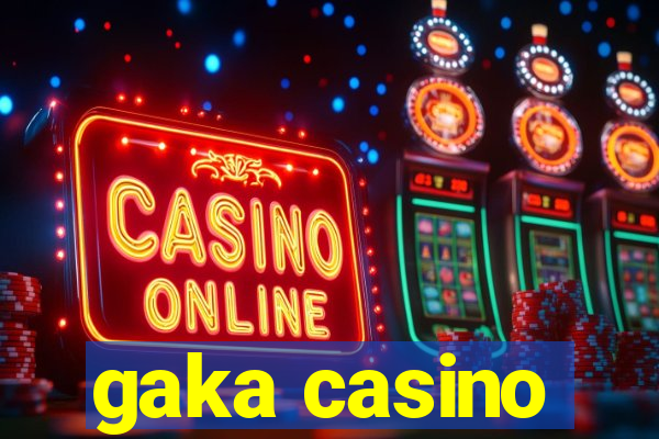 gaka casino