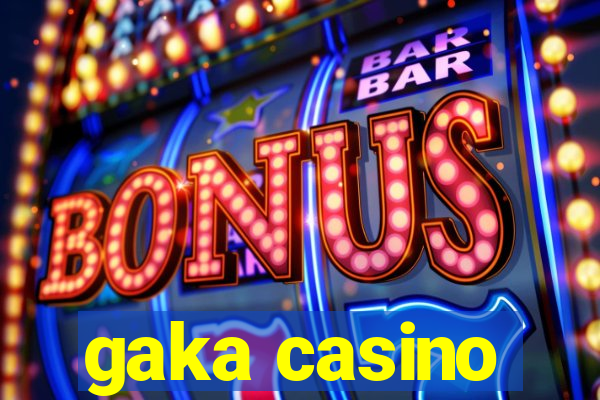 gaka casino