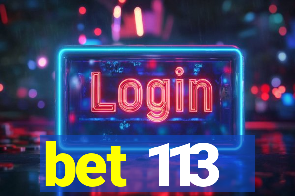 bet 113