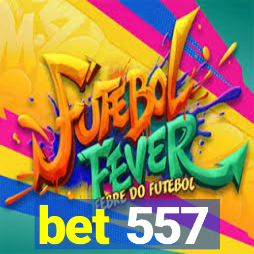 bet 557