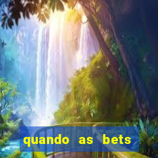 quando as bets foram liberadas