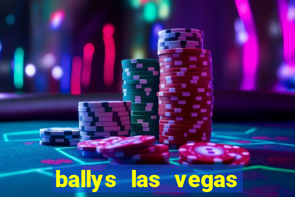 ballys las vegas hotel casino