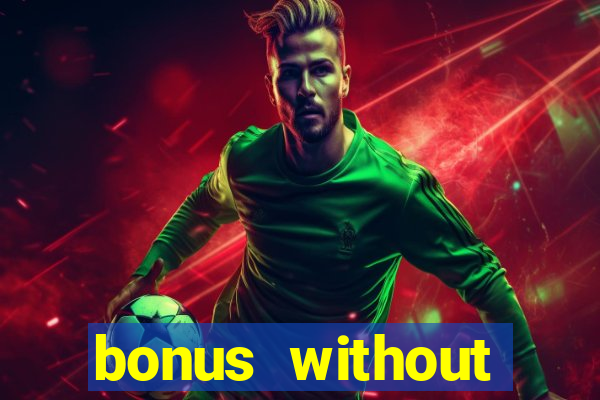 bonus without deposit casino