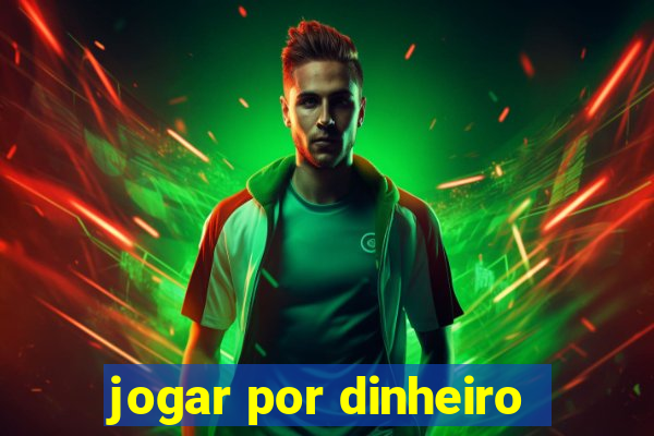 jogar por dinheiro