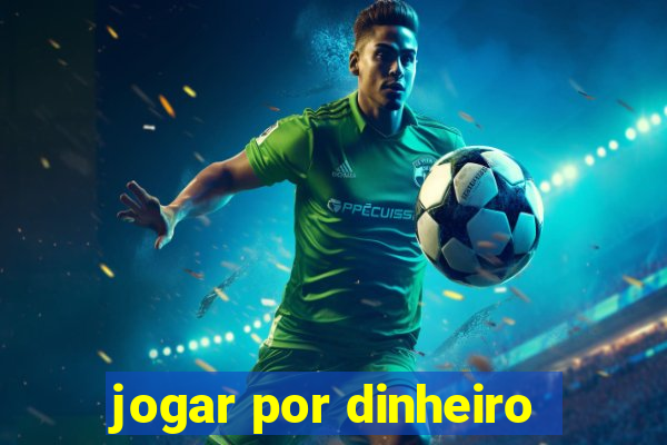 jogar por dinheiro