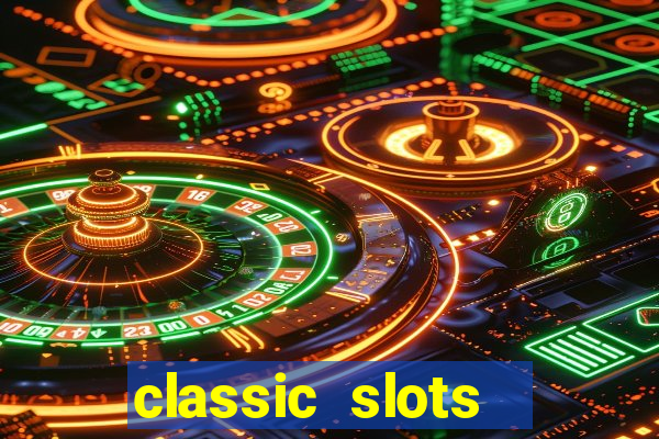 classic slots  legend slots