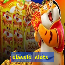 classic slots  legend slots